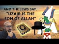 A new quranic perspective on the jews say  ezra uzair is the son of god