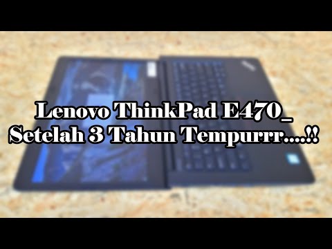 Review Kondisi Laptop Lenovo Thinkpad E470 Setelah 3 Tahun Membantu Pekerjaan