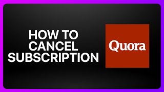 How To Cancel Quora Subscription Tutorial