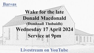 Wake for the late Donald Macdonald