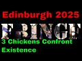 Edinburgh Fringe 2025 3 Chickens Confront Existence *** (Show 57 Day 14)