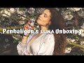 My FIRST Penhaligon’s Experience! LUNA Unboxing, Scent Story and First Impressions | eboniivoryblog
