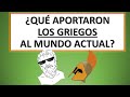 ¿Qué aportaron LOS GRIEGOS al MUNDO ACTUAL?