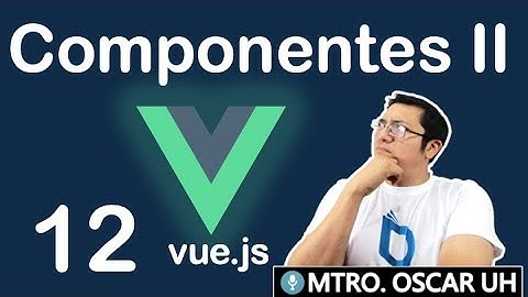 🎓Curso de vuejs GRATIS//(12)  | Componentes locales y globales de vue