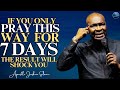 IF YOU CAN PRAY THIS WAY FOR ONE WEEK THE RESULTS WILL OUTSTAND YOU | APOSTLE JOSHUA SELMAN