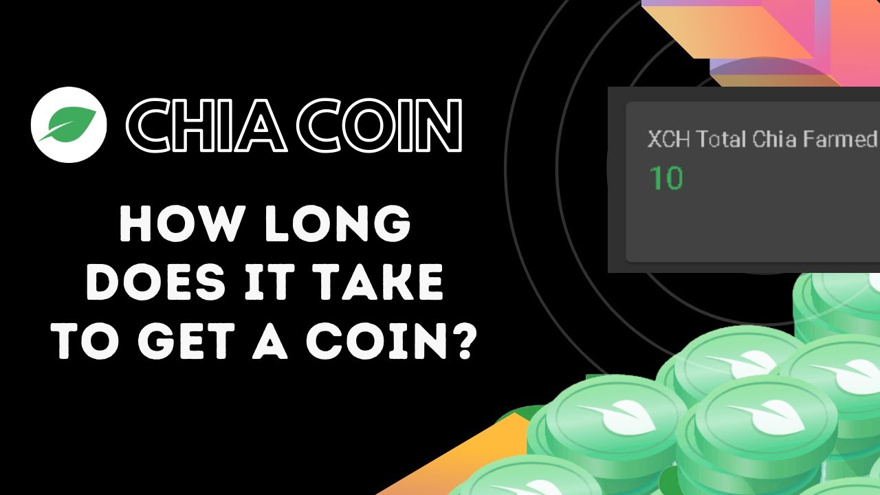 Chia Mining How Long Does it Take to Get a Chia Coin