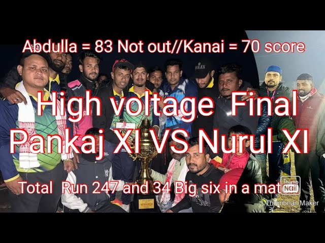 High Voltage ⚡️High Scoring Final Match // Prankaj 11 VS Nurul 11 // 247 Run score 34 sixes // class=