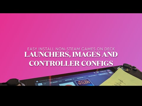 Easy Install Non-Steam Games on Steam Deck with Launcher Shortcuts, Images and Controller Configs