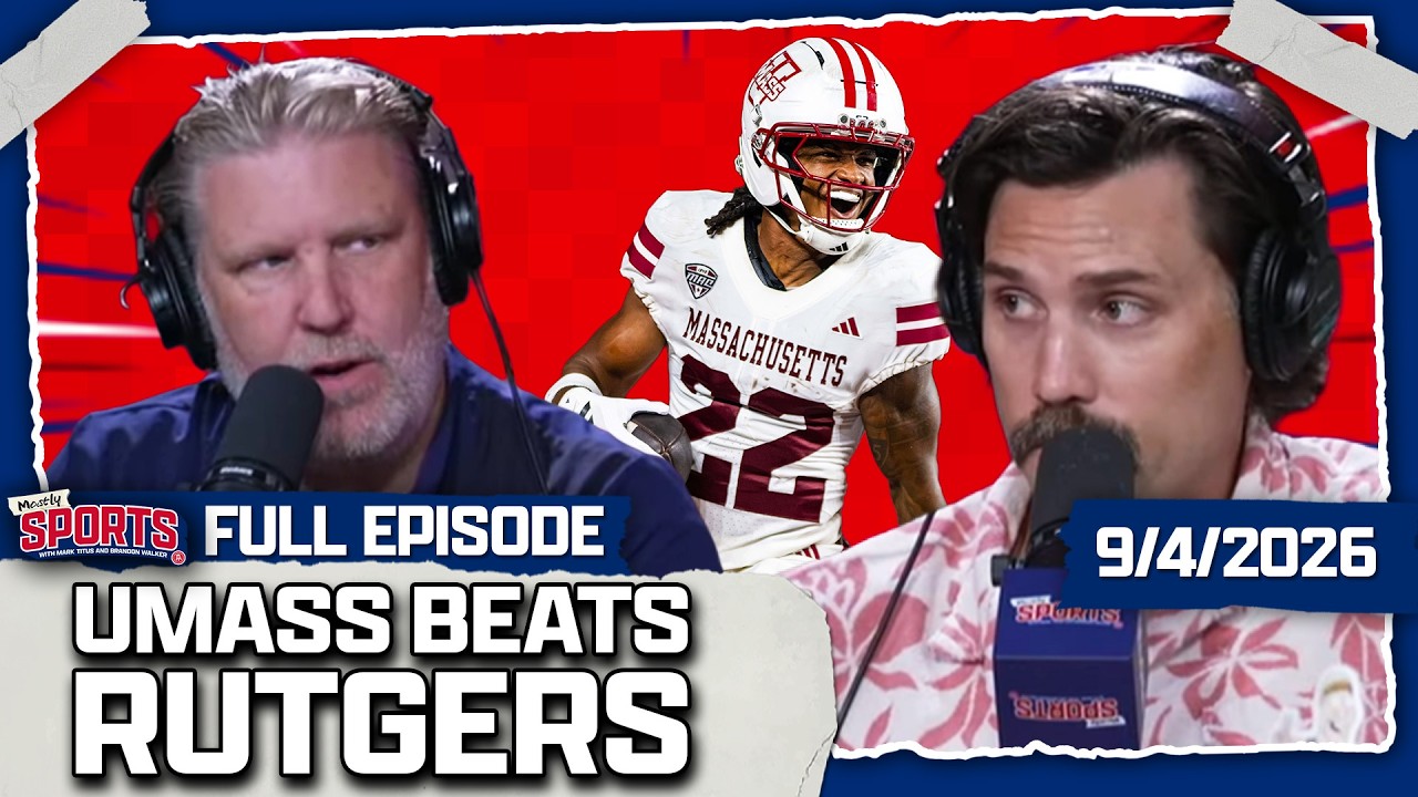 UMass Upsets Rutgers, Colorado Wins & College Football Is BACK | Mostly Sports EP 726 | 9.4.26