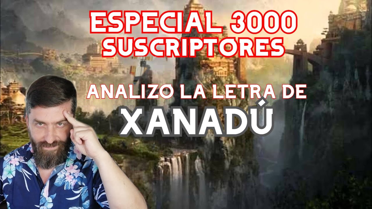 3000 SUSCRIPTORES: ANALIZO LA LETRA DE "XANADÚ"