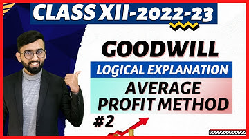Average Profit Method Goodwill ||Goodwill : Nature & Valuation || Chapter 3 class 12 Accounts ||