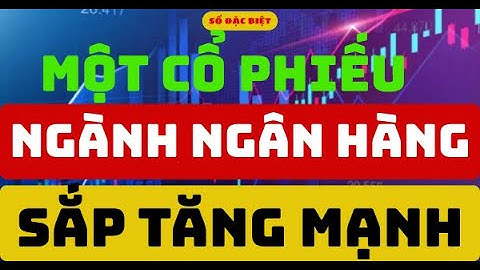 Phân tích cổ phiếu:  Một Cổ Phiếu Ngành Ngân hàng Sắp Tăng Mạnh  I Bảo ITP