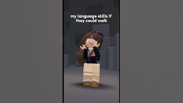 my language skills if they could walk!! #roblox #bilingual #languages