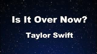 Karaoke♬ Is It Over Now? - Taylor Swift 【No Guide Melody】 Instrumental, Lyric