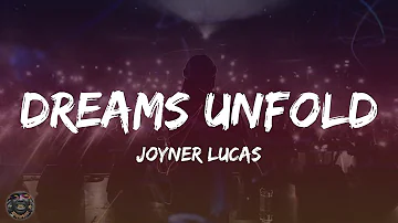 Joyner Lucas - Dreams Unfold (Lyrics)