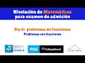 Día 4. Problemas con fracciones - Nivelación Matemáticas - Examen admisión