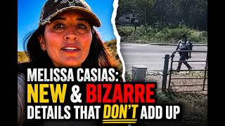 Melissa Casias: NEW & Bizarre Details that DON'T Add Up