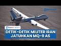 Detik-detik Iran Tembak Jatuh Drone MQ-9, Diklaim Jadi Pesawat Tak Berawak Paling Canggih AS