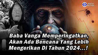 Baba Vanga : Akan Ada Bencana yang Lebih Mengerikan di Tahun 2024, Apa Saja ?