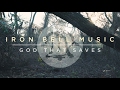 God That Saves (Feat. @stephenmcwhirter  ) - Official Lyric Video - Iron Bell Music