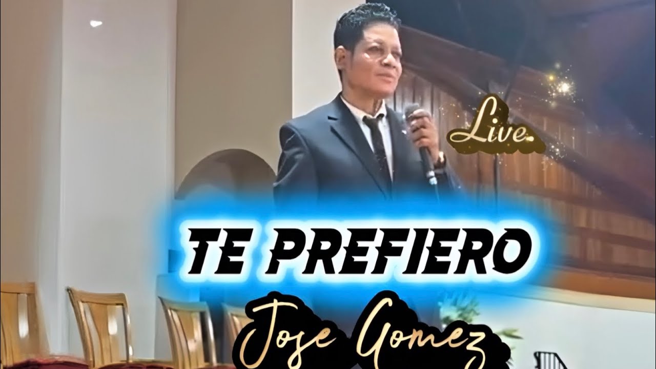 Te Prefiero-Jose Gomez(En Vivo)