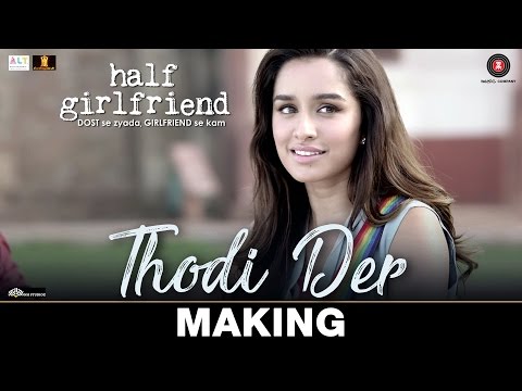 Thodi Der - Making | Half Girlfriend | Arjun Kapoor & Shraddha Kapoor |Farhan Saeed & Shreya Ghoshal