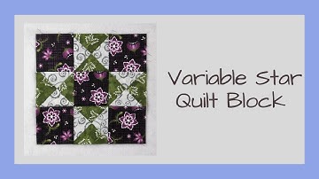 Video Tutorial for the Easy Variable Star Quilt Block