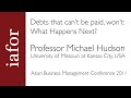 "Debts that can't be paid, won't": Part 3 - Michael Hudson, University of Missouri at Kansas City