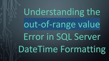 Understanding the out-of-range value Error in SQL Server DateTime Formatting