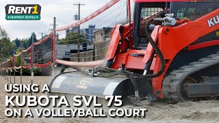 Using a Kubota SVL 75 on a Volleyball Court- www.Rent1.ca