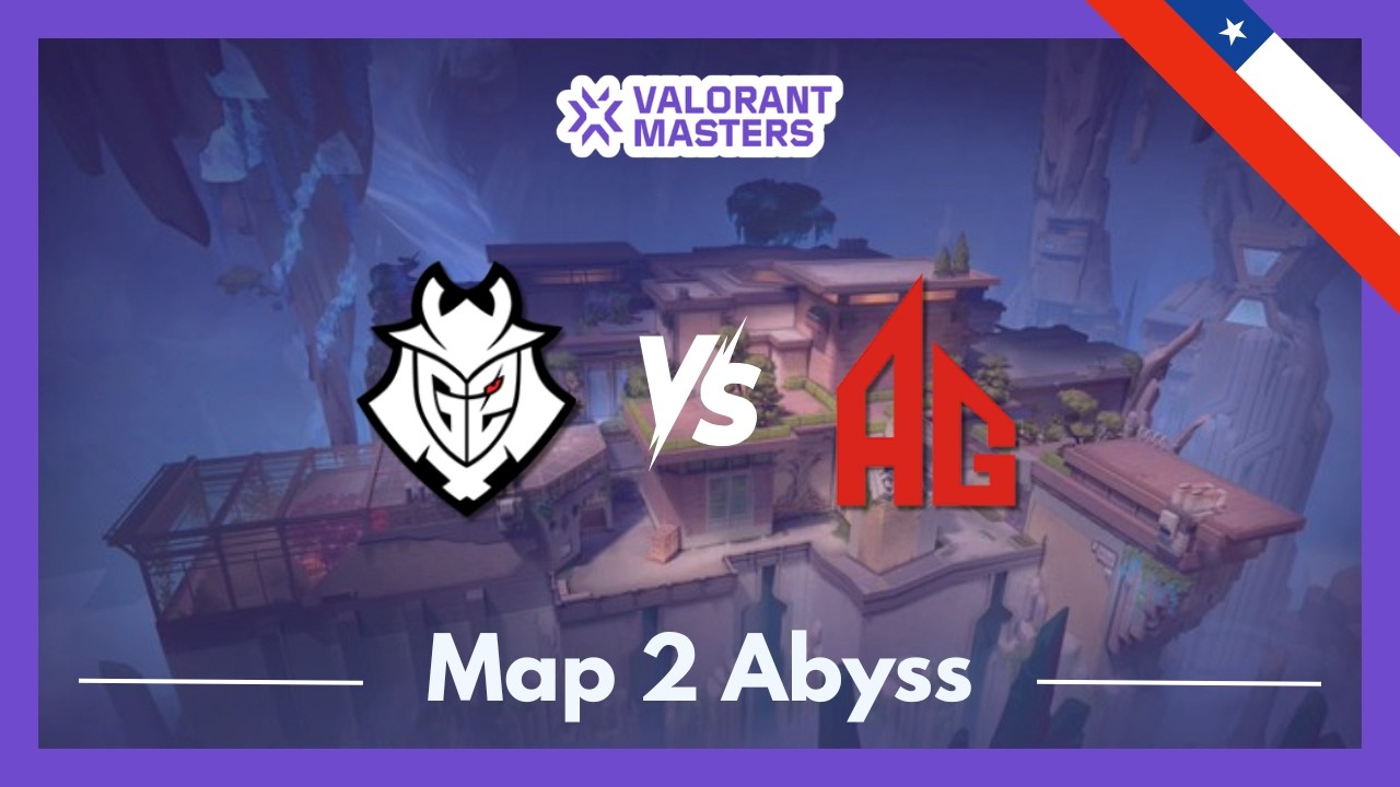 G2 vs AG | VCT Masters Santiago | Map 2 Abyss