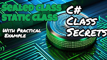 Sealed Class and Static Class in C#