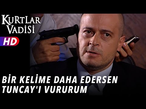 Bir Kelime Daha Edersen Tuncay'ı Vururum ! - Kurtlar Vadisi | 54.Bölüm