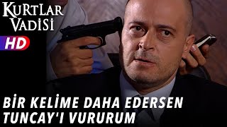 Bir Kelime Daha Edersen Tuncayı Vururum - Kurtlar Vadisi 54Bölüm