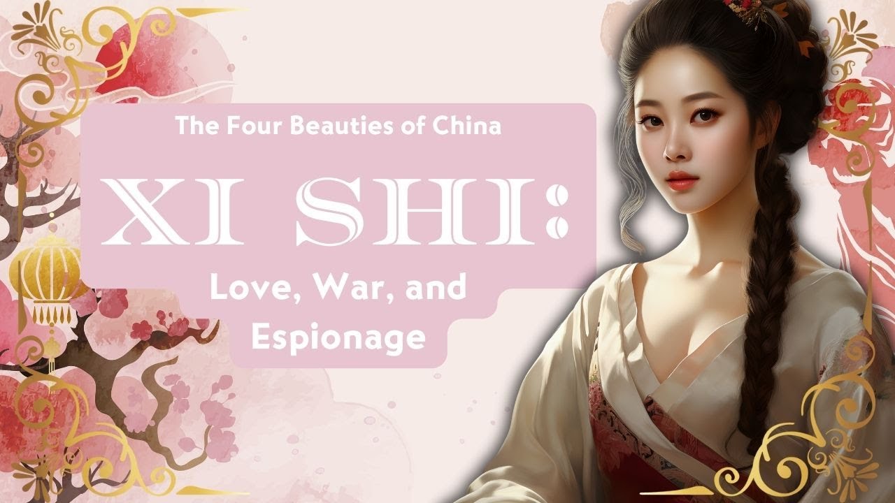 Xi Shi: The Femme Fatale of Ancient China Xi Shi: The Femme Fatale of Ancient China