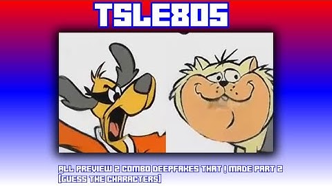 All Preview 2 Combo Deepfakes That I Made Part 2 [Guess The Characters]