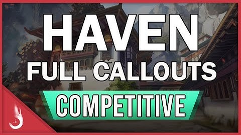 VALORANT HAVEN MAP FULL CALLOUTS (with PDF)