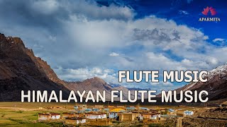 Himalayan Flute Music | Flute Music | Meditation Music | (बाँसुरी) Aparmita Ep. 144