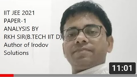 IIT JEE ADVANCE 2021 PAPER-1 ANALYSIS BY RKH SIR(B.TECH IIT D) AUTHOR OF IRODOV SOL#IIT JEE 2021