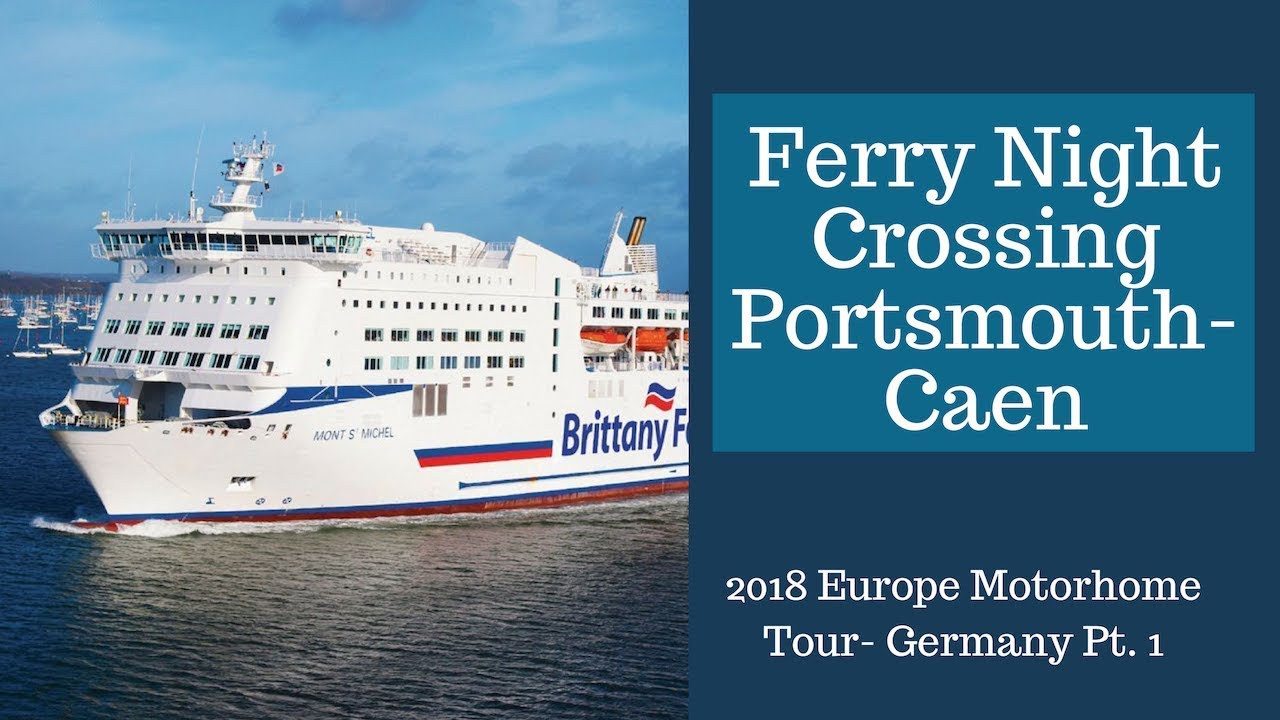 Portsmouth Caen Motorhome Night ferry crossing | Europe Motorhome Tour 2018  | Motorhome Tips - YouTube