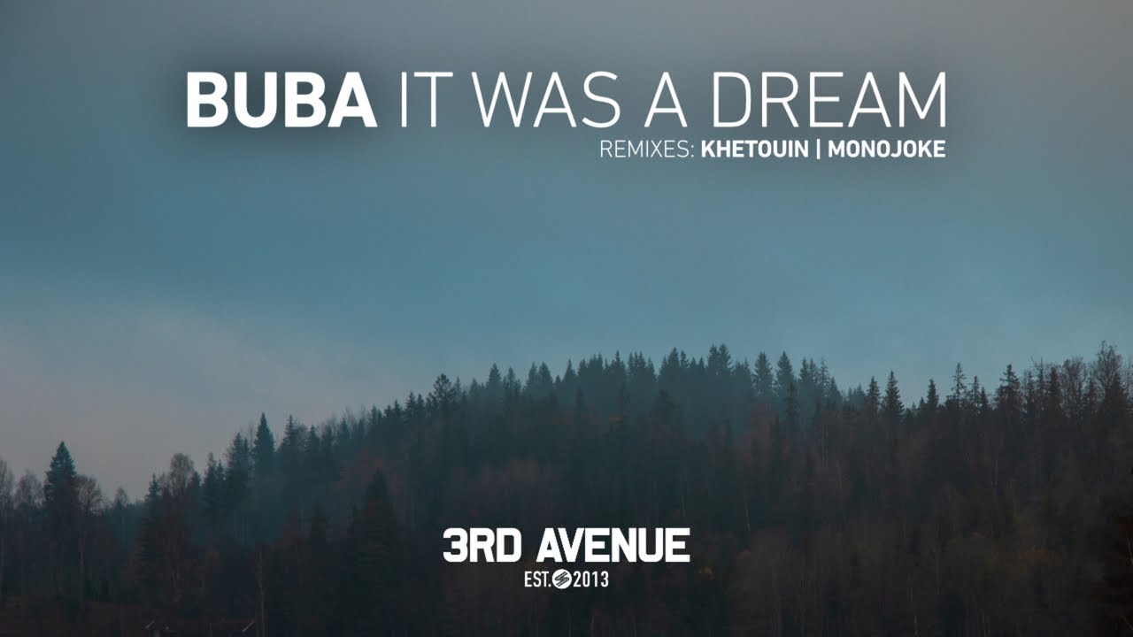 在 YouTube 上观看 Buba - It Was a Dream (Khetouin Remix) [3rd Avenue]