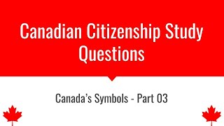 Canadian Citizenship Practice Questions - Canada Symbols   Part 03