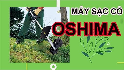 MÁY SẠC CỎ OSHIMA 1E44F CHÍNH HÃNG BẢO HÀNH 12 THÁNG