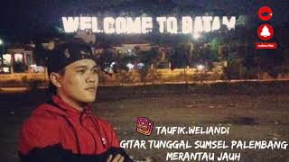 Gitar Tunggal Sumsel Palembang  Merantau Jauh