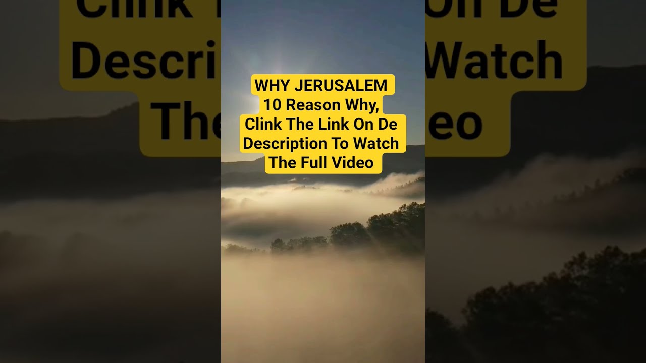 10 Powerful Reason Why God Love Jerusalem So Much