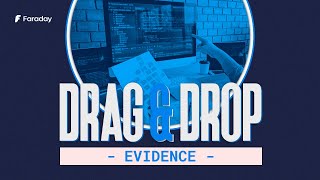 Faraday v5.1.1 — Evidence: Drag and drop, copy and paste