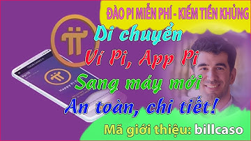 Pi network - Hướng dẫn di chuyển app PI, ví Pi qua điện thoại mới một cách an toàn và chi tiết nhất
