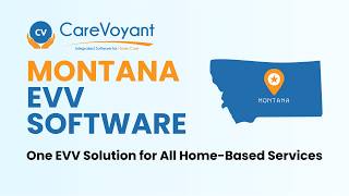 Montana EVV Software – DPHHS-Compliant Home Care Software | CareVoyant