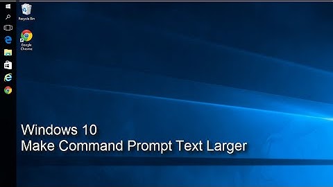 Windows 10 -  Make Command Prompt Text Larger
