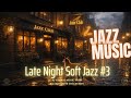Late Night Soft Jazz #3 - Soft Jazz Instrumental for Relaxation, Study and Sleep